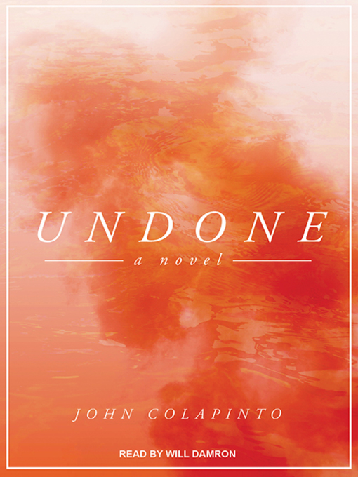 Title details for Undone by John Colapinto - Wait list